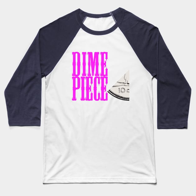 Dime Piece on the Side Baseball T-Shirt by kewlwolf8ts